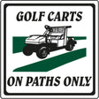 Tafel "GOLF CARTS ON PATHS ONLY" 30 x 30 cm Informationsschilder Golftech
